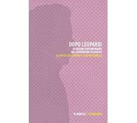 Dopo Leopardi. Rifrazioni contemporanee del leopardismo filosofico