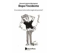 Dopo l'incidente. E se andasse tutto molto meglio del previsto?
