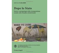 Dopo lo Stato. Storia e antropologia della ricomposizione sociale nella Somalia settentrionale