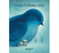 Dopo l'ultima città. Ediz. a colori