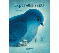 Dopo l'ultima città. Ediz. a colori - Risari Guia