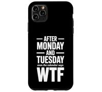 Dopo lunedì e martedì anche il calendario dice WTF Custodia per iPhone 11 Pro Max