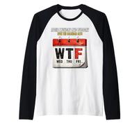Dopo lunedì e martedì Anche Il Calendario Dice WTF Workweek Maglia con Maniche Raglan