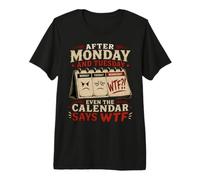 Dopo lunedì e martedì Anche Il Calendario Dice WTF Workweek Maglietta Premium