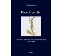 Dopo Mussolini. I processi ai fascisti e ai collaborazionisti (1944-1953) ...