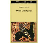 Dopo Nietzsche - Colli Giorgio