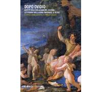 Dopo Ovidio. Aspetti dell'evoluzione del sistema letterario nella Roma imperiale (e oltre)