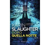 DOPO QUELLA NOTTE - SLAUGHTER KARIN - HarperCollins Italia