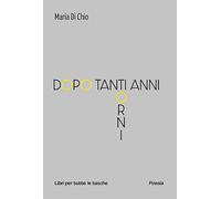 Dopo tanti anni torni - Di Chio Maria