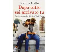 Dopo tutto sei arrivato tu