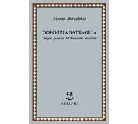 Dopo una battaglia. Origini francesi del Novecento musicale