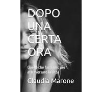 DOPO UNA CERTA ORA: Quello che facciamo per attraversare la città