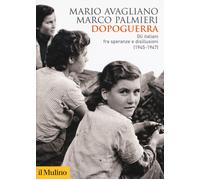 Dopoguerra. Gli italiani fra speranze e disillusioni (1945-1947) - Avaglia...