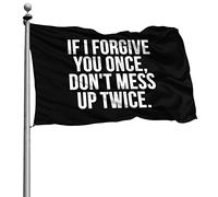 Doppia Cucitura Bandiera Personalizzata Bandiere Da Giardino If I Forgive You Once, Don'T Mess Up Twice 90X150Cm Bandiere Da Balcone Per Esterno Decorazione Interno