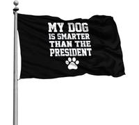 Doppia Cucitura Bandiere Da Giardino Resistente Allo Scolorimento Flags My Dog Is Smarter Than The President 90X150Cm Bandiera Per All'Aperto Conferenza Parata
