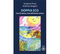 Doppia eco. Cura di natura. Cura dell'essere umano