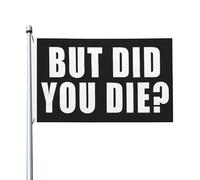 Doppia faccia Bandiera doppia faccia But Did You Die Flag Resistente alle intemperie Bandiera in poliestere 3x5 Ft per dormitori,camere da letto