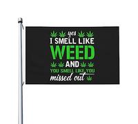 Doppia faccia Bandiera doppia faccia Yes I Smell Like Weed You Smell Like You Missed Out Flag Leggero Bandiera in poliestere 3x5 Ft per Feste e celebrazioni,Decorazioni percortile