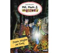 Doppia indagine per Emily. Me, mum & mistery. Vol. 9