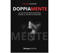DoppiaMente. La tua psiche non potrà mai essere al sicuro da nessuno