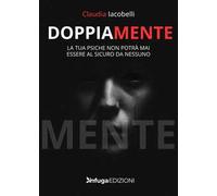 DoppiaMente. La tua psiche non potrà mai essere al sicuro da nessuno