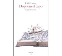 Doppiare il capo. Saggi e interviste - Coetzee J. M.