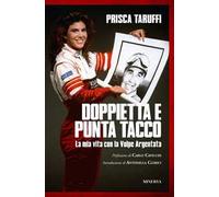 Doppietta e punta tacco. La mia vita con la Volpe Argentata