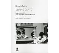 Doppio Canto. La Poesia Cantata dalla Letteratura Italiana 1900-2012. Analisi e