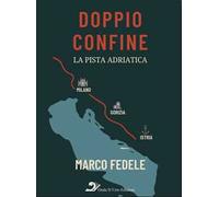 Doppio confine. La pista adriatica
