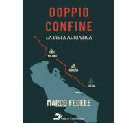 Doppio confine. La pista adriatica