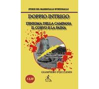 Doppio Intrigo. L'enigma della campana-Il corvo e la faina. Storie del maresciallo Nunziogallo