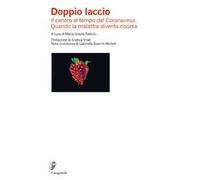 Doppio laccio. Il cancro al tempo del Coronavirus. Quando la malattia diventa risorsa
