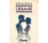 Libri Daniela Cicchetta - Doppio Legame. Racconti Tra Eros E Scienza