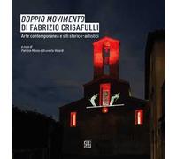 «Doppio Movimento» di Fabrizio Crisafulli. Arte contemporanea e siti storico-artistici