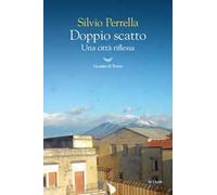 Doppio scatto. Una città riflessa. Ediz. illustrata