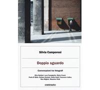 Doppio sguardo. Conversazioni tra fotografi. Ediz. a colori