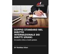 DOPPIO STANDARD NEL DIRITTO INTERNAZIONALE DEI DIRITTI UMANI:: Un'analisi critica a livello globale