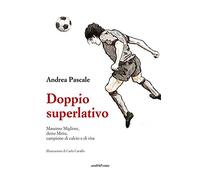 Doppio superlativo. Massimo Migliore, detto Mittu, campione di calcio e di vita
