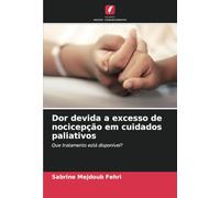 Dor devida a excesso de nocicepção em cuidados paliativos: Que tratamento está disponível?