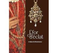 D'or et d'éclat: Le bijou à la Renaissance
