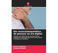 Dor musculoesquelética do pescoço na era digital: Explorar a prevalência da dor cervical músculo-esquelética na população idosa (60-75 anos) devido à utilização do smartphone
