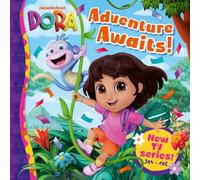 Dora Adventure Awaits!: New for 2025! Meet Dora and her friends in this illustrated picture book, perfect for fans of the brand new TV series aged 2, 3, 4, 5, 6!
