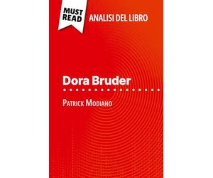 Dora Bruder di Patrick Modiano (Analisi del libro): Analisi completa e sintesi dettagliata del lavoro