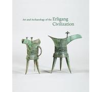 Dora C. Y. Ching Art and Archaeology of the Erligang Civilization (Tascabile)