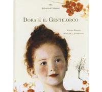 Dora e il Gentilorco. Ediz. illustrata