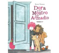 Dora E Il Mostro Dell'Armadio. Ediz. A Colori - Thomson Bryony - 2024