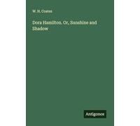 Dora Hamilton. Or, Sunshine and Shadow