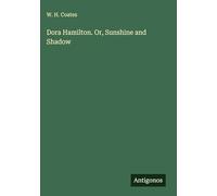 Dora Hamilton. Or, Sunshine and Shadow