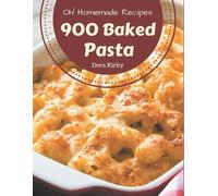 Dora Kirby Oh 900 Homemade Baked Pasta Recipes (Tascabile)