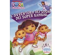 Dora l'esploratrice - L'avventura dei sogni dei super bambini